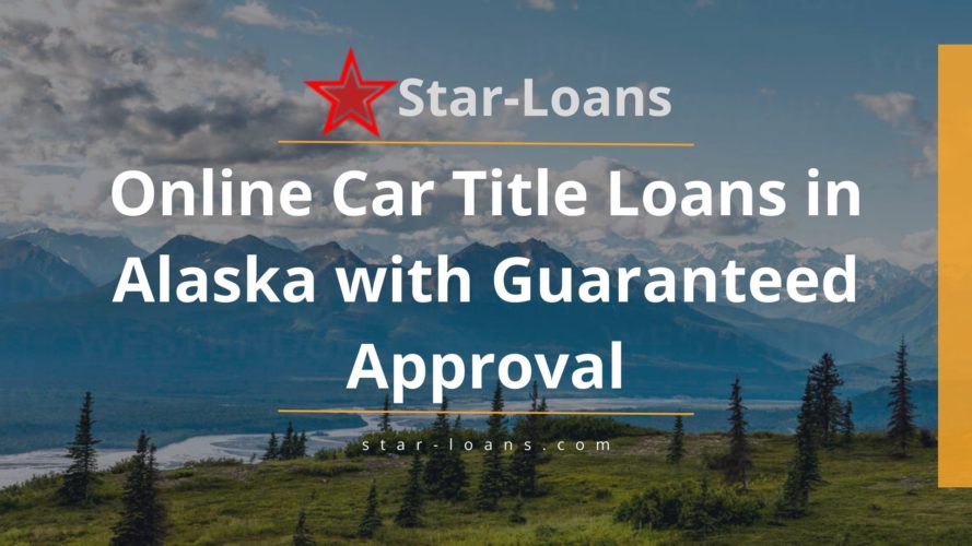alaska title loans completely online no store visit star loans
