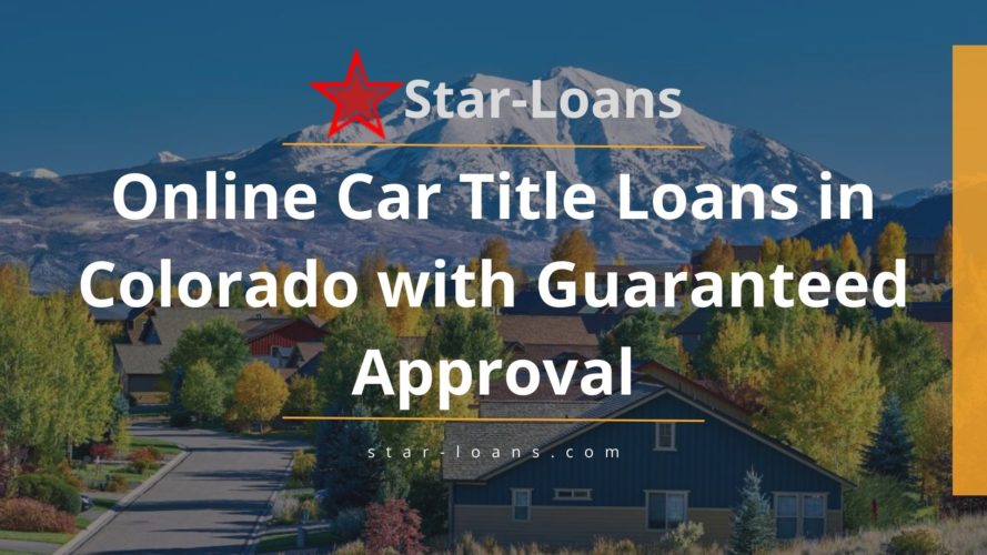 colorado title loans completely online no store visit star loans