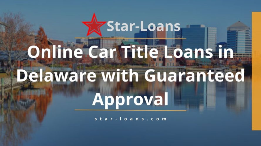 delaware title loans completely online no store visit star loans
