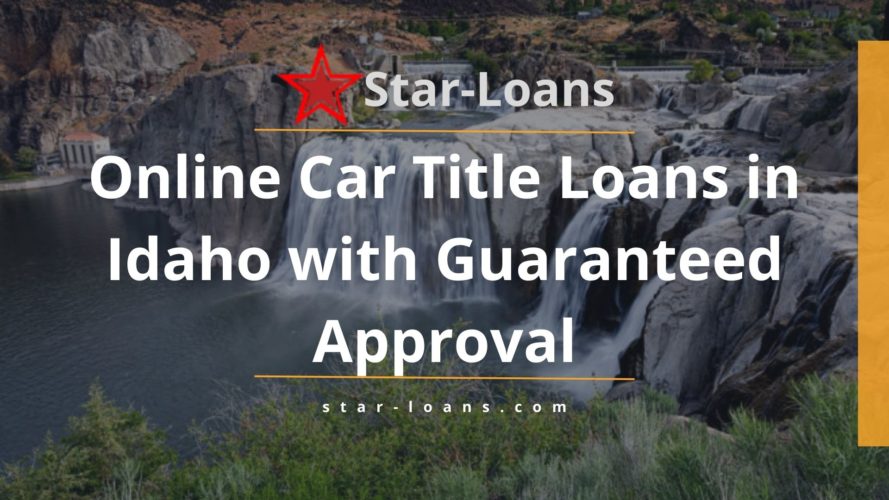 idaho title loans completely online no store visit star loans