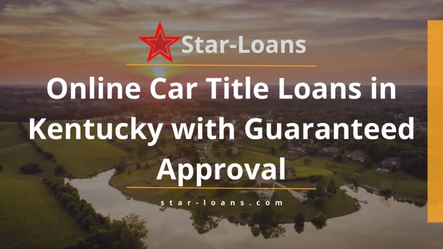 kentucky title loans completely online no store visit star loans
