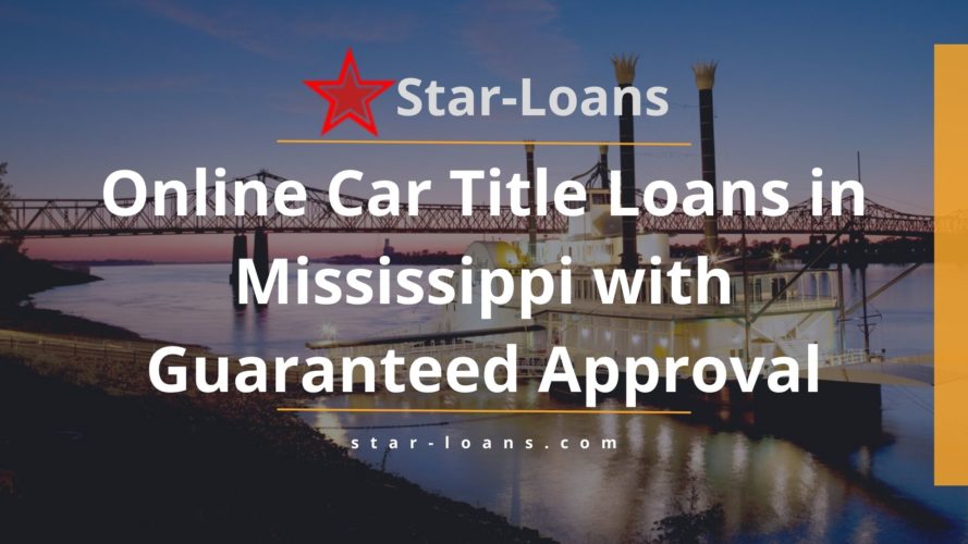 mississippi title loans completely online no store visit star loans