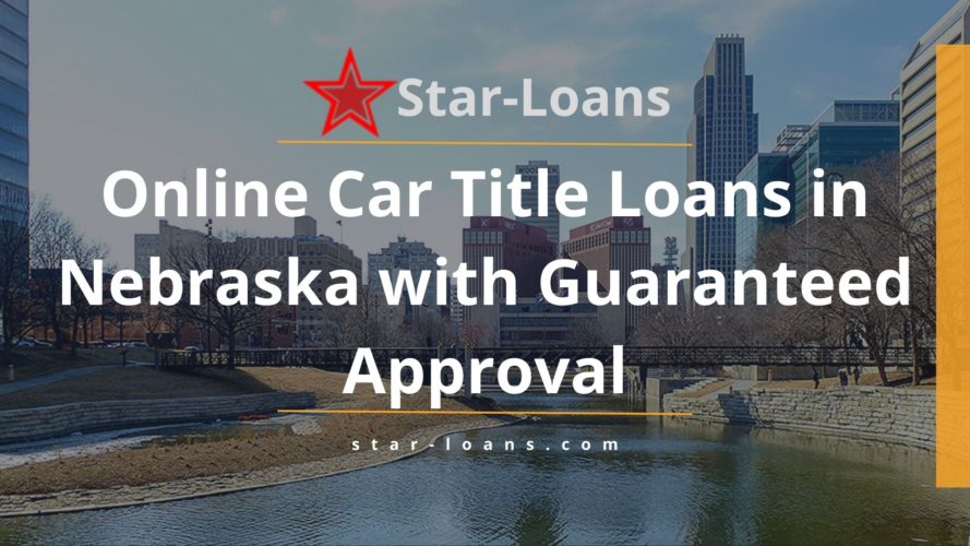 nebraska title loans completely online no store visit star loans