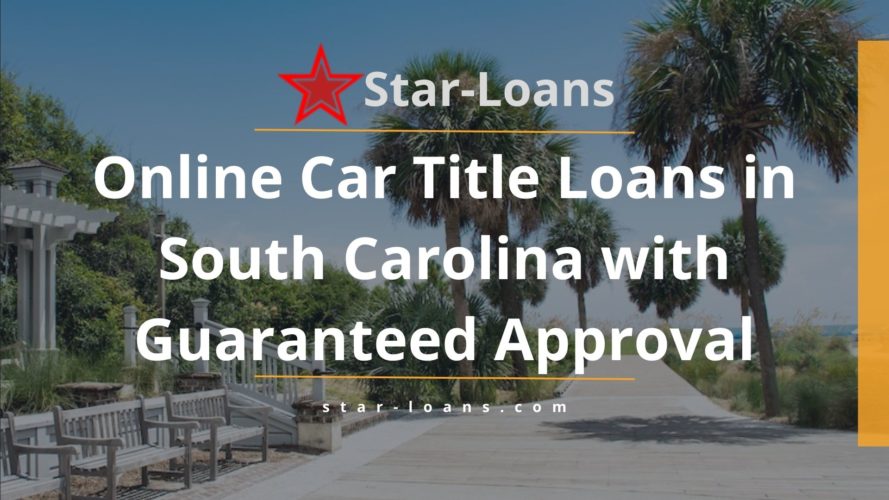 south carolina title loans completely online no store visit star loans
