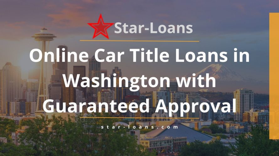 washington title loans completely online no store visit star loans