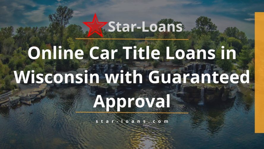wisconsin title loans completely online no store visit star loans